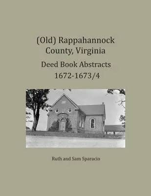 (Alt) Rappahannock County, Virginia Urkundenbuchauszüge 1672-1673/4 - (Old) Rappahannock County, Virginia Deed Book Abstracts 1672-1673/4