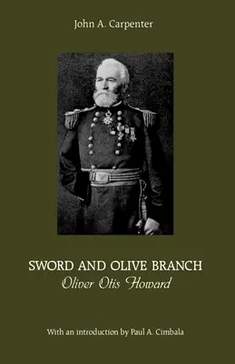 Schwert und Olivenzweig: Oliver Otis Howard - Sword and Olive Branch: Oliver Otis Howard