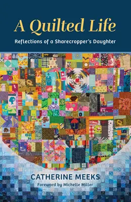 Ein gequiltetes Leben: Überlegungen einer Sharecropper-Tochter - A Quilted Life: Reflections of a Sharecropper's Daughter