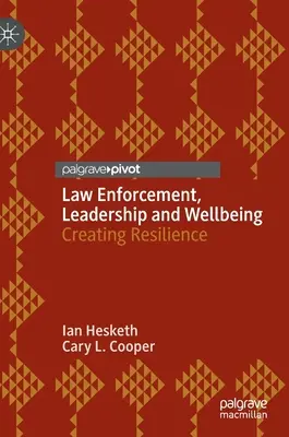 Strafverfolgung, Führung und Wohlbefinden: Resilienz schaffen - Law Enforcement, Leadership and Wellbeing: Creating Resilience