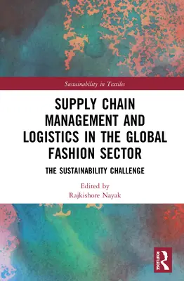 Lieferkettenmanagement und Logistik in der globalen Modebranche: Die Herausforderung der Nachhaltigkeit - Supply Chain Management and Logistics in the Global Fashion Sector: The Sustainability Challenge