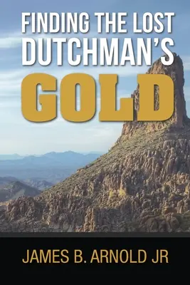 Die Suche nach dem Gold des verlorenen Holländers, - Finding The Lost Dutchman's Gold,