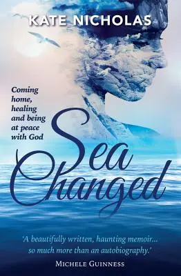 Das Meer hat sich verändert: Nach Hause kommen, heilen und im Frieden mit Gott sein - Sea Changed: Coming Home, Healing and Being at Peace with God