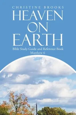 Der Himmel auf Erden: Bibelstudienführer und Nachschlagewerk - Heaven on Earth: Bible Study Guide and Reference Book