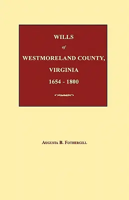 Testamente in der Grafschaft Westmoreland, Virginia, 1654-1800 - Wills of Westmoreland County, Virginia 1654-1800