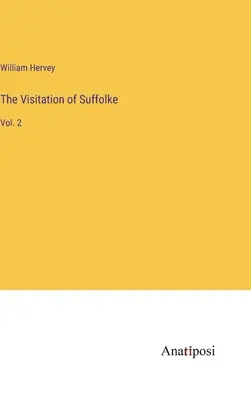 Die Heimsuchung von Suffolke: Bd. 2 - The Visitation of Suffolke: Vol. 2
