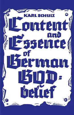 Inhalt und Wesen des deutschen Gottesglaubens - Content and Essence of the German God-Belief