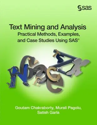 Text Mining und Analyse: Praktische Methoden, Beispiele und Fallstudien mit SAS - Text Mining and Analysis: Practical Methods, Examples, and Case Studies Using SAS