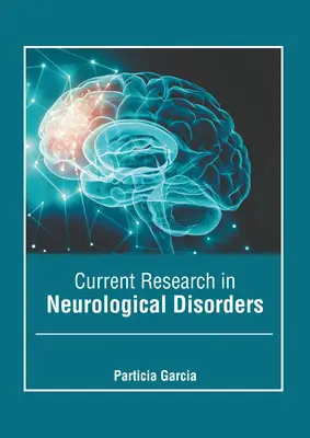 Aktuelle Forschung zu neurologischen Störungen - Current Research in Neurological Disorders