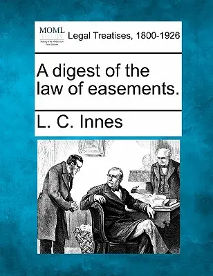 Eine Zusammenfassung des Rechts der Dienstbarkeiten. - A Digest of the Law of Easements.
