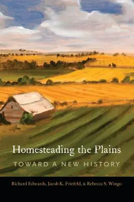 Homesteading the Plains: Auf dem Weg zu einer neuen Geschichte - Homesteading the Plains: Toward a New History