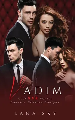 Vadim: Die komplette Trilogie: Ein dunkler Milliardärsroman: Kontrolle, Korruption und Eroberung - Vadim: The Complete Trilogy: A Dark Billionaire Romance: Control, Corrupt, & Conquer