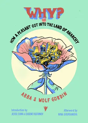Warum? Oder: Wie ein Bauer in das Land der Anarchie kam: Ein anarchistisches Märchen aus der russischen Revolution - Why? Or, How a Peasant Got Into the Land of Anarchy: An Anarchist Fairytale from the Russian Revolution