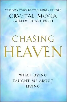 Dem Himmel nachjagen: Was mich das Sterben über das Leben gelehrt hat - Chasing Heaven: What Dying Taught Me about Living