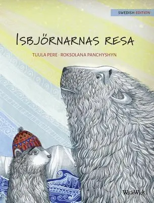 Isbjrnarnas resa: Schwedische Ausgabe von „Die Reise der Eisbären““ - Isbjrnarnas resa: Swedish Edition of The Polar Bears' Journey