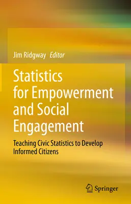 Statistik für Empowerment und soziales Engagement: Statistikunterricht für die Entwicklung informierter Bürger - Statistics for Empowerment and Social Engagement: Teaching Civic Statistics to Develop Informed Citizens