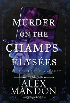 Mord auf den Champs-Lyses: Ein Belle-poque-Krimi - Murder on the Champs-lyses: A Belle-poque Mystery