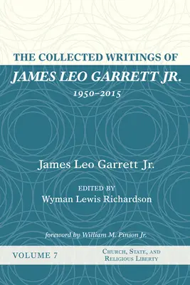 Die gesammelten Schriften von James Leo Garrett Jr., 1950-2015: Band Sieben - The Collected Writings of James Leo Garrett Jr., 1950-2015: Volume Seven