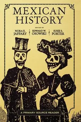 Mexikanische Geschichte: Ein Lesebuch mit Primärquellen - Mexican History: A Primary Source Reader