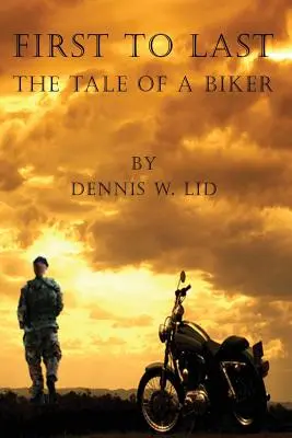 Vom Ersten zum Letzten: Die Geschichte eines Bikers - First to Last: The Tale of a Biker