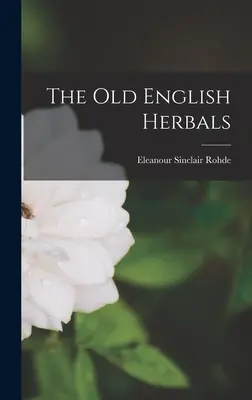 Die altenglische Kräuterkunde - The Old English Herbals