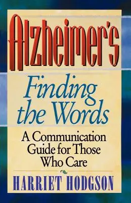 Alzheimers - Die Worte finden: Ein Kommunikationsleitfaden für Pflegende - Alzheimers - Finding the Words: A Communication Guide for Those Who Care