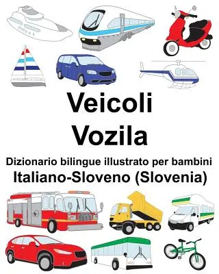 Italiano-Sloveno (Slowenien) Veicoli/Vozila Dizionario bilingue illustrato per bambini - Italiano-Sloveno (Slovenia) Veicoli/Vozila Dizionario bilingue illustrato per bambini