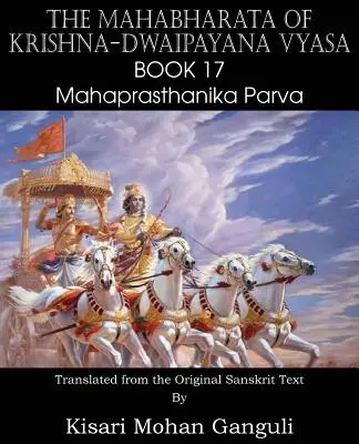 Das Mahabharata von Krishna-Dwaipayana Vyasa Buch 17 Mahaprasthanika Parva - The Mahabharata of Krishna-Dwaipayana Vyasa Book 17 Mahaprasthanika Parva