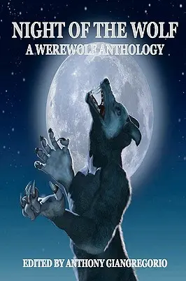 Die Nacht des Wolfes: Eine Werwolf-Anthologie - Night of the Wolf: A Werewolf Anthology