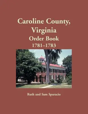 Caroline County, Virginia Auftragsbuch, 1781-1783 - Caroline County, Virginia Order Book, 1781-1783