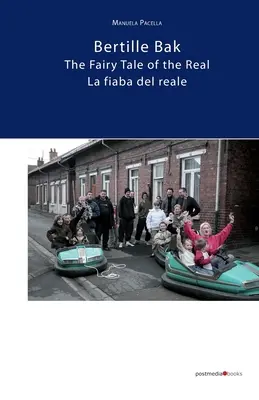 Bertille Bak. Das Märchen vom Realen: La fiaba del reale - Bertille Bak. The Fairy Tale of the Real: La fiaba del reale