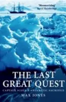Die letzte große Suche: Kapitän Scotts Antarktis-Opfer - The Last Great Quest: Captain Scott's Antartctic Sacrifice