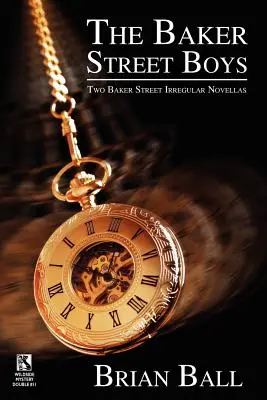 Die Baker Street Boys: Zwei Novellen der Baker Street Irregulars / Zeit für Mord: Makabre Krimigeschichten (Wildside Mystery Double #11) - The Baker Street Boys: Two Baker Street Irregulars Novellas / Time for Murder: Macabre Crime Stories (Wildside Mystery Double #11)