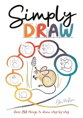 Einfach zeichnen: Über 150 Dinge zum Zeichnen, Schritt-für-Schritt - Simply Draw: Over 150 Things to Draw Step-By-Step