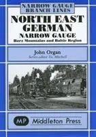 Nordostdeutsche Schmalspurbahnen - Herzgebirge und Baltikum - North East German Narrow Gauge - Herz Mountains and Baltic Region