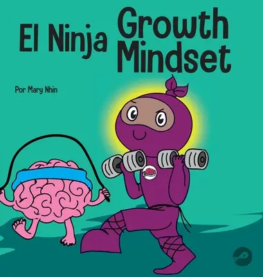 Das Wachstumsdenken der Ninjas: Ein gereimtes Kinderbuch über die Kraft der Stille - El Ninja Growth Mindset: Un libro para nios sobre el poder del todava