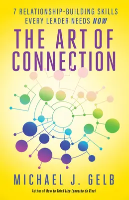 Die Kunst der Verbindung: 7 beziehungsfördernde Fähigkeiten, die jede Führungskraft jetzt braucht - The Art of Connection: 7 Relationship-Building Skills Every Leader Needs Now