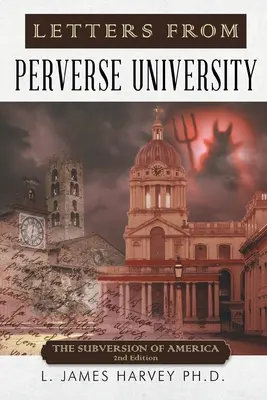 Briefe von der Perversen Universität: Die Unterwanderung Amerikas - 2. Auflage - Letters from Perverse University: The Subversion of America - 2nd Edition