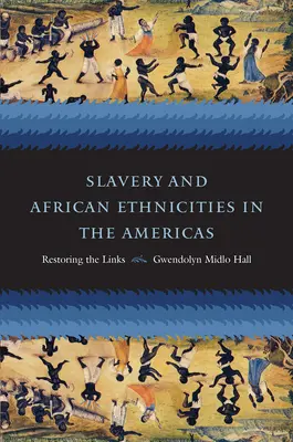 Sklaverei und afrikanische Ethnien auf dem amerikanischen Kontinent: Die Wiederherstellung der Verbindungen - Slavery and African Ethnicities in the Americas: Restoring the Links