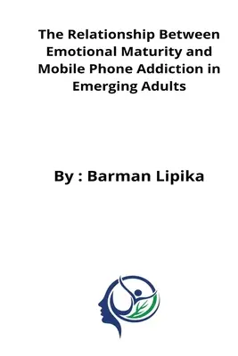 Der Zusammenhang zwischen emotionaler Reife und Handysucht bei jungen Erwachsenen - The relationship between emotional maturity and mobile phone addiction in emerging adults
