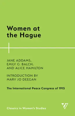 Frauen in Den Haag: Der Internationale Friedenskongress von 1915 - Women at the Hague: The International Peace Congress of 1915