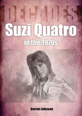 Suzi Quatro in den 1970er Jahren: Jahrzehnte - Suzi Quatro in the 1970s: Decades