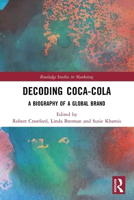 Die Entschlüsselung von Coca-Cola: Eine Biographie einer globalen Marke - Decoding Coca-Cola: A Biography of a Global Brand