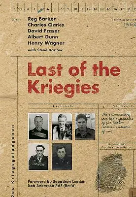 Der letzte der Kriege: Die außergewöhnlichen wahren Erlebnisse von fünf Kriegsgefangenen des Bomber Command - Last of the Kriegies: The Extraordinary True Life Experiences of Five Bomber Command Prisoners of War