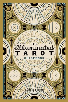 Das illuminierte Tarot-Ratgeberbuch - The Illuminated Tarot Guidebook