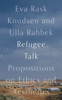 Refugee Talk: Thesen zu Ethik und Ästhetik - Refugee Talk: Propositions on Ethics and Aesthetics