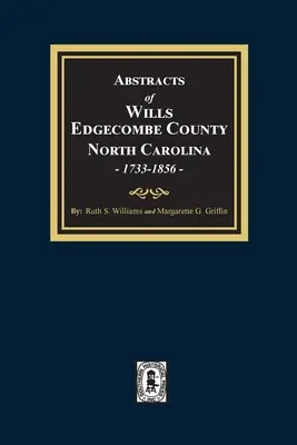 Zusammenfassungen von Testamenten Edgecombe County, North Carolina, 1733-1856 - Abstracts of Wills Edgecombe County, North Carolina, 1733-1856