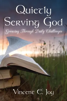 Gott in aller Stille dienen: Wachsen durch tägliche Herausforderungen - Quietly Serving God: Growing Through Daily Challenges
