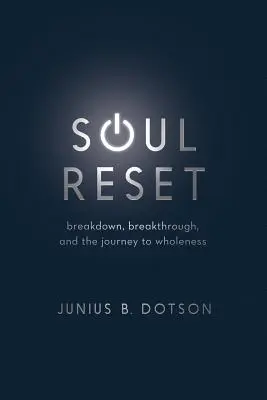 Seelen-Reset: Zusammenbruch, Durchbruch und die Reise zur Ganzheit - Soul Reset: Breakdown, Breakthrough, and the Journey to Wholeness