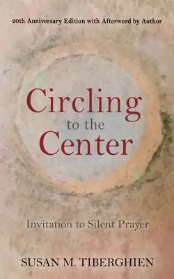 Kreisen zum Zentrum: Einladung zum stillen Gebet - Circling to the Center: Invitation to Silent Prayer